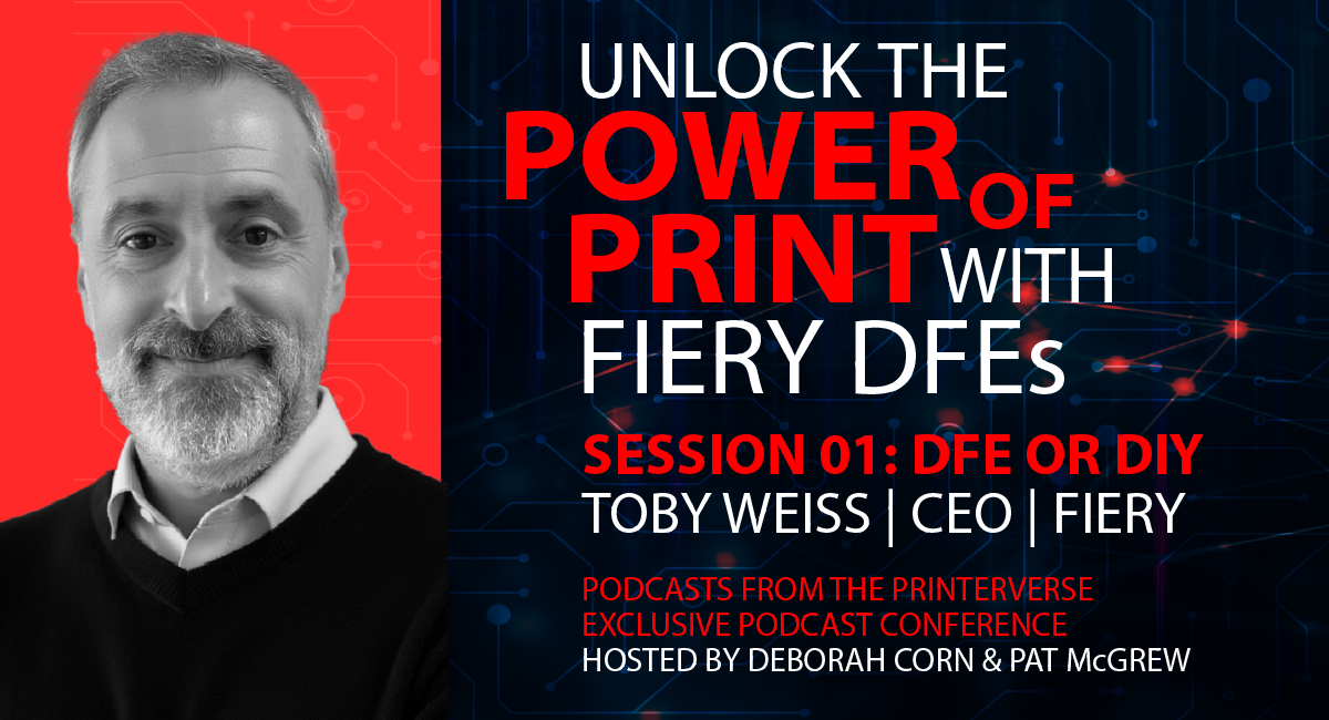 Fiery DFE Toby Weiss Print Media Centr The strategic value of Fiery digital front ends (DFEs) covering automation, AI, color accuracy, image quality, and print shop efficiency.